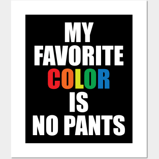 My Favorite Color Is No Pants Posters and Art